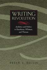 Writing Revolution: Aesthetics and Politics in Hawthorne, Whitman, and Thoreau