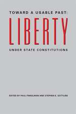 Toward a Usable Past: Liberty Under State Constitutions