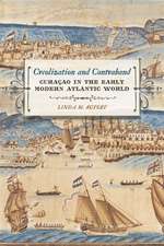 Creolization and Contraband: Curacao in the Early Modern Atlantic World