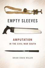 Empty Sleeves: Amputation in the Civil War South