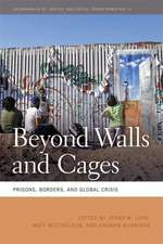 Beyond Walls and Cages: Prisons, Borders, and Global Crisis