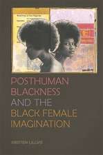 Posthuman Blackness and the Black Female Imagination