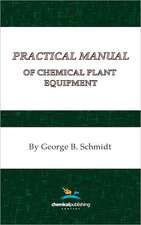 Practical Manual of Chemical Plant Equipment