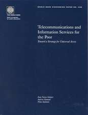 Telecommunications and Information Services for the Poor: Toward a Strategy for Universal Access