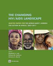 The Changing HIV/AIDS Landscape: Selected Papers for the World Bank's Agenda for Action in Africa, 2007-2011