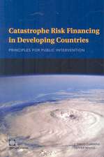 Catastrophe Risk Financing in Developing Countries: Principles for Public Intervention