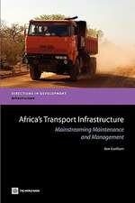 Africa's Transport Infrastructure: Mainstreaming Maintenance and Management