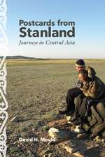 Postcards from Stanland: Journeys in Central Asia