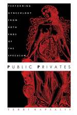 Public Privates – Performing Gynecology from Both Ends of the Speculum