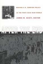 After the End – Making U.S. Foreign Policy in the Post–Cold War World