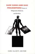 Slow Cures and Bad Philosophers – Essays on Wittgenstein, Medicine, and Bioethics