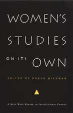 Women`s Studies on Its Own – A Next Wave Reader in Institutional Change