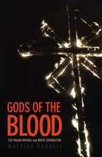 Gods of the Blood – The Pagan Revival and White Separatism