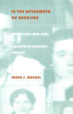 In the Aftermath of Genocide – Armenians and Jews in Twentieth–Century France