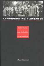 Appropriating Blackness – Performance and the Politics of Authenticity