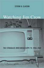 Watching Jim Crow – The Struggles over Mississippi TV, 1955–1969