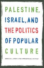 Palestine, Israel, and the Politics of Popular Culture