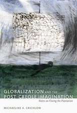 Globalization and the Post–Creole Imagination – Notes on Fleeing the Plantation