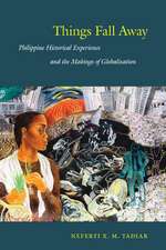 Things Fall Away – Philippine Historical Experience and the Makings of Globalization