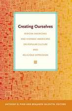 Creating Ourselves – African Americans and Hispanic Americans on Popular Culture and Religious Expression