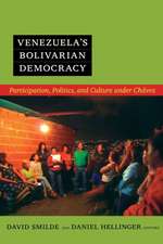 Venezuela`s Bolivarian Democracy – Participation, Politics, and Culture under Chávez