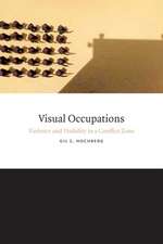 Visual Occupations – Violence and Visibility in a Conflict Zone