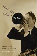 Real Men Don`t Sing – Crooning in American Culture