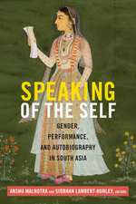 Speaking of the Self – Gender, Performance, and Autobiography in South Asia