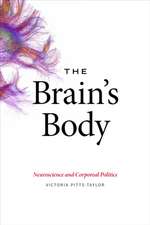 The Brain`s Body – Neuroscience and Corporeal Politics