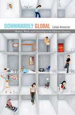 Downwardly Global – Women, Work, and Citizenship in the Pakistani Diaspora