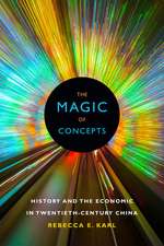 The Magic of Concepts – History and the Economic in Twentieth–Century China