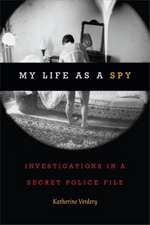 My Life as a Spy – Investigations in a Secret Police File