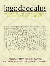 Logodaedalus: Word Histories of Ingenuity in Early Modern Europe