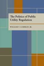 The Politics of Public Utility Regulation