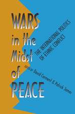 Wars in the Midst of Peace: The International Politics of Ethnic Conflict