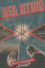 Red Atom: Russias Nuclear Power Program From Stalin To Today