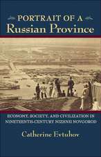 Portrait of a Russian Province: Economy, Society, and Civilization in Nineteenth-Century Nizhnii Novgorod