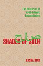 Shades of Sulh: The Rhetorics of Arab-Islamic Reconciliation