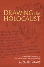 Drawing the Holocaust: A Teenager's Memory of Terezin, Birkenau, and Mauthausen