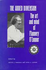 The Added Dimension – The Art and Mind of Flannery O`Connor