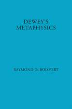 Dewey`s Metaphysics – Form and Being in the Philosophy of John Dewey