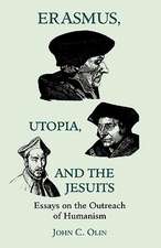 Erasmus, Utopia, and the Jesuits – Essays on the Outreach of Humanism