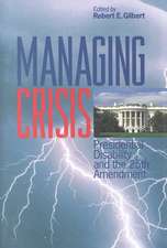 Managing Crisis – Presidential Disability and the Twenty–Fifth Amendment