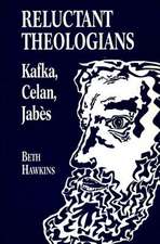 Reluctant Theologians – Franz Kafka, Paul Celan, Edmond Jabes