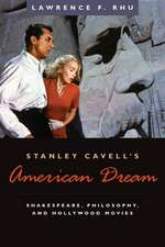 Stanley Cavell`s American Dream – Shakespeare, Philosophy, and Hollywood Movies