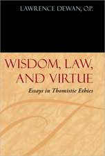 Wisdom, Law, and Virtue – Essays in Thomistic Ethics