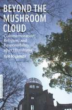 Beyond the Mushroom Cloud – Commemoration, Religion, and Responsibility after Hiroshima