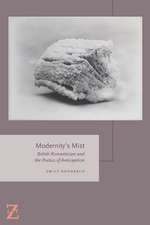 Modernity`s Mist – British Romanticism and the Poetics of Anticipation