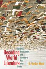 Recoding World Literature – Libraries, Print Culture, and Germany`s Pact with Books