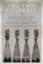 The Two Cultures of English – Literature, Composition, and the Moment of Rhetoric